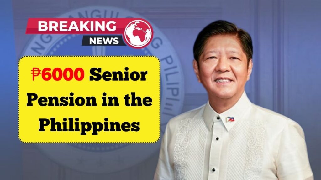 ₱6000 Senior Pension in the Philippines: Check Eligibility, Benefits & Payment Schedule