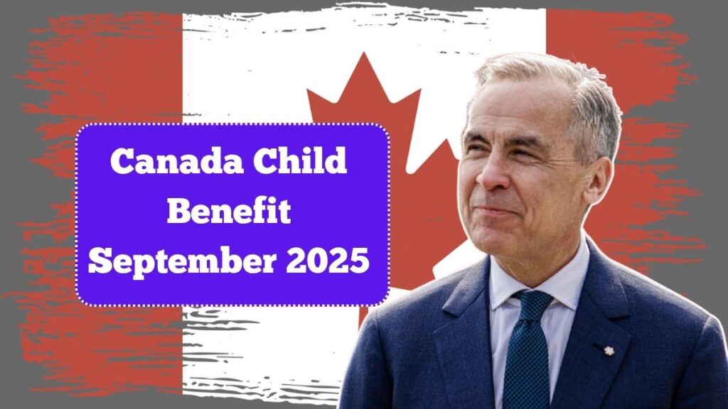 Canada Child Benefit September 2025: Check Payment Dates & Eligibility Guide